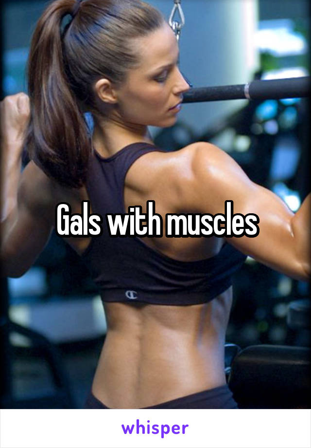 Gals with muscles