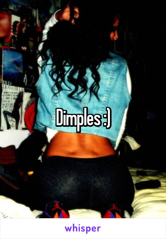 Dimples :)