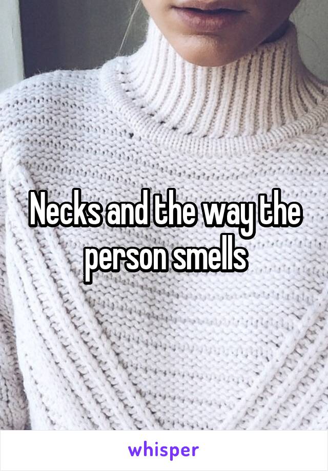 Necks and the way the person smells