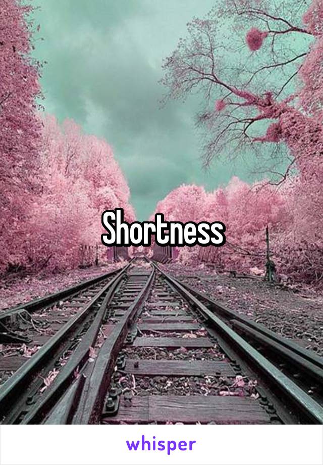 Shortness