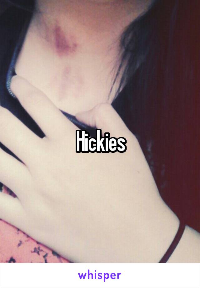 Hickies