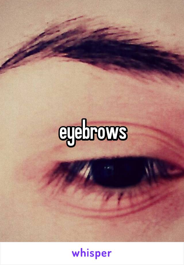 eyebrows