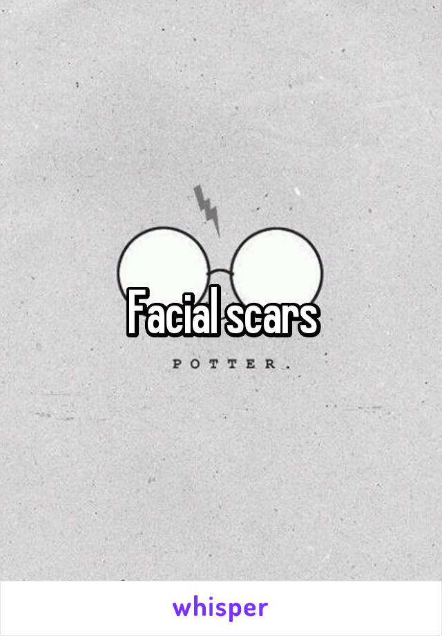 Facial scars