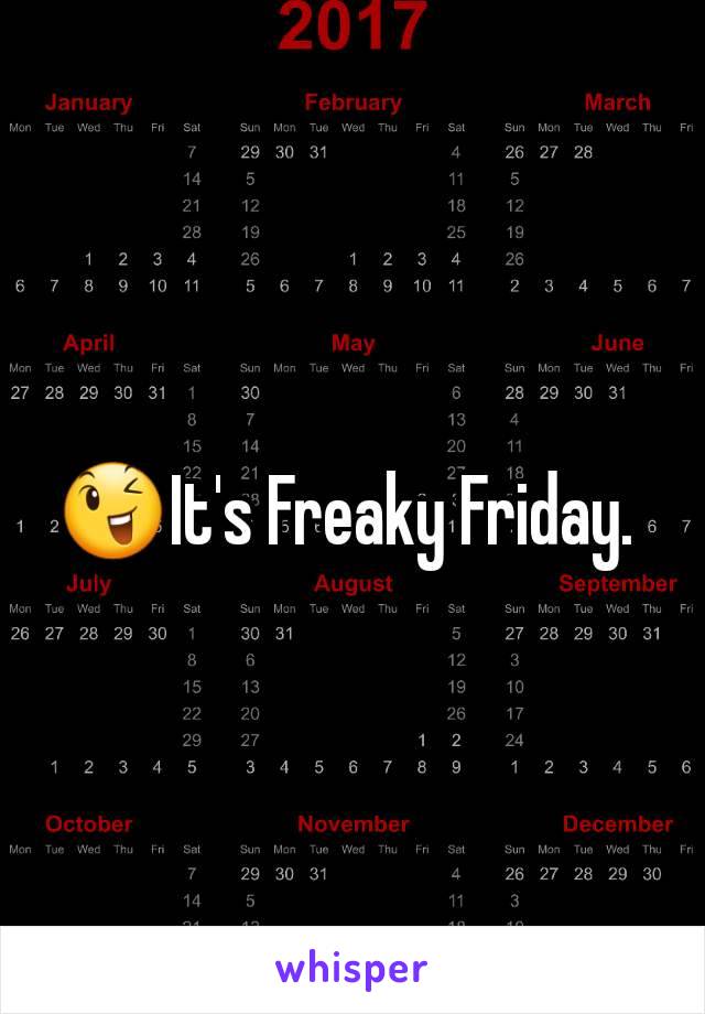 😉It's Freaky Friday. 