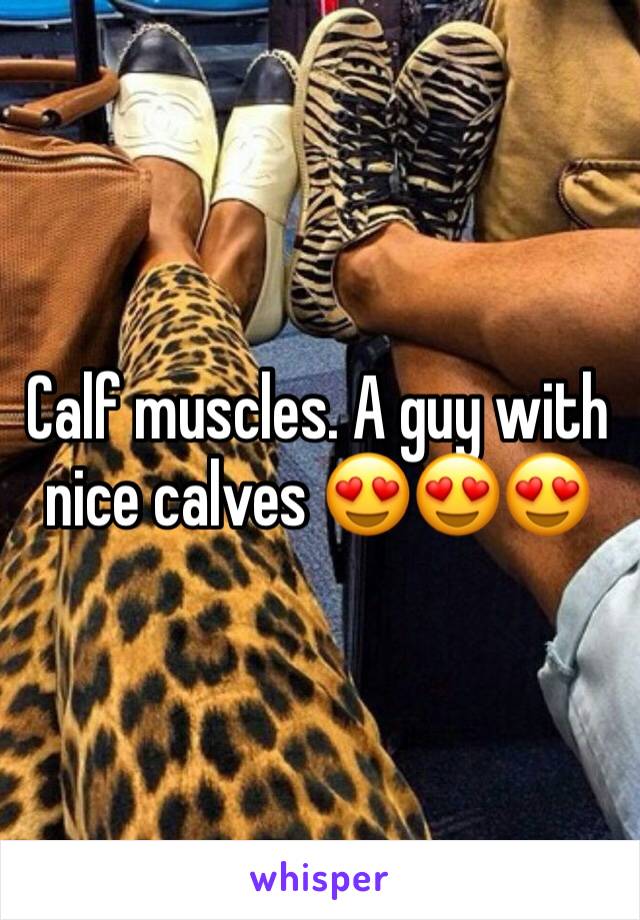 Calf muscles. A guy with nice calves 😍😍😍