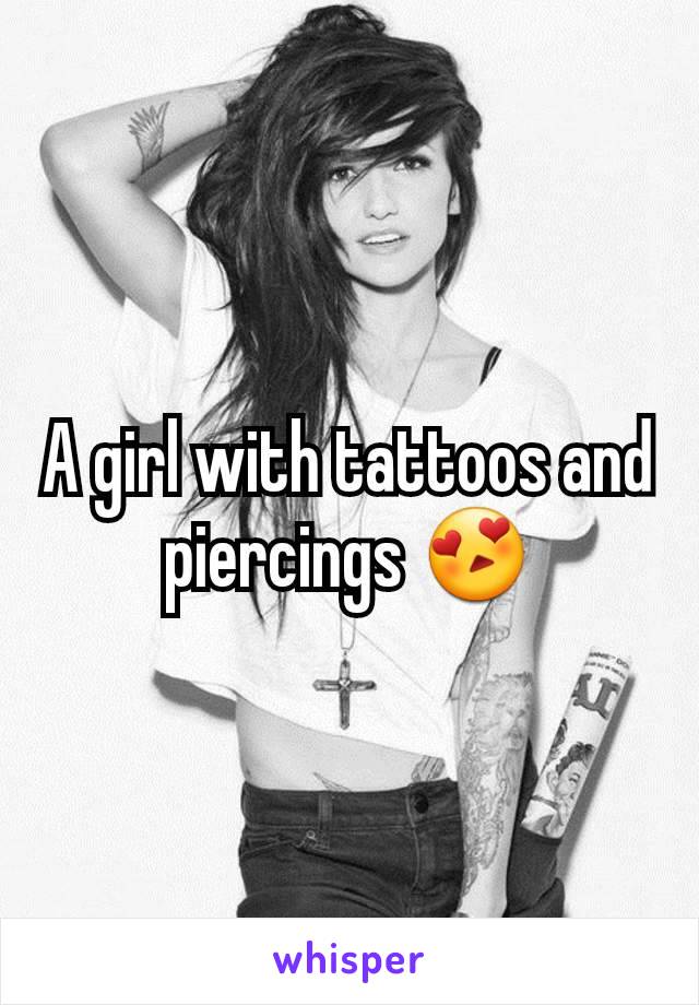 A girl with tattoos and piercings 😍