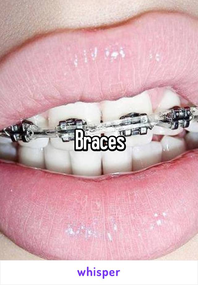 Braces