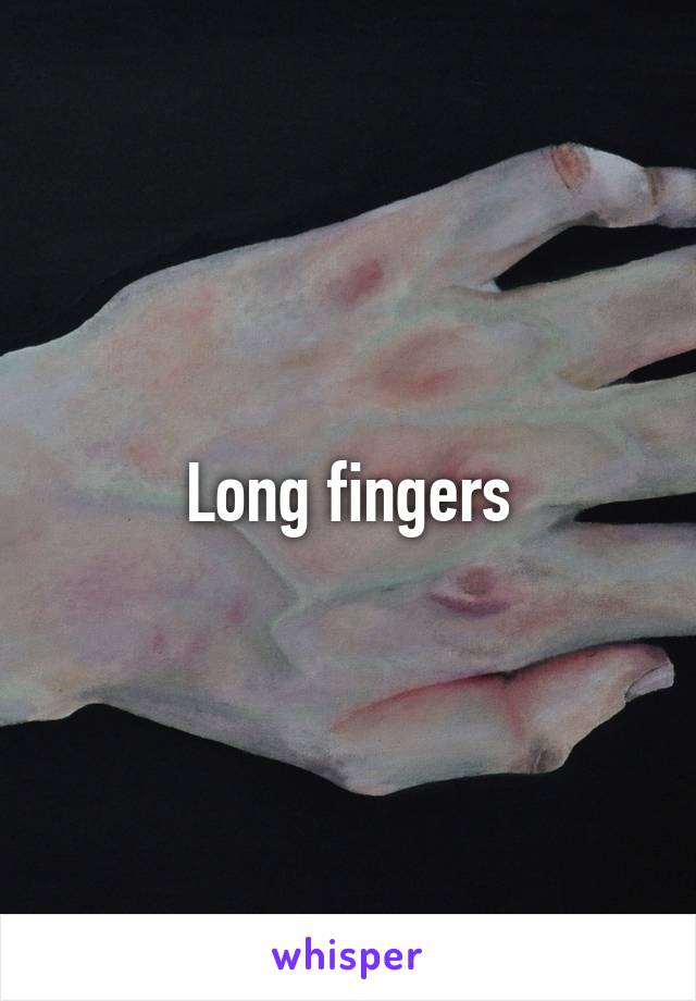 Long fingers