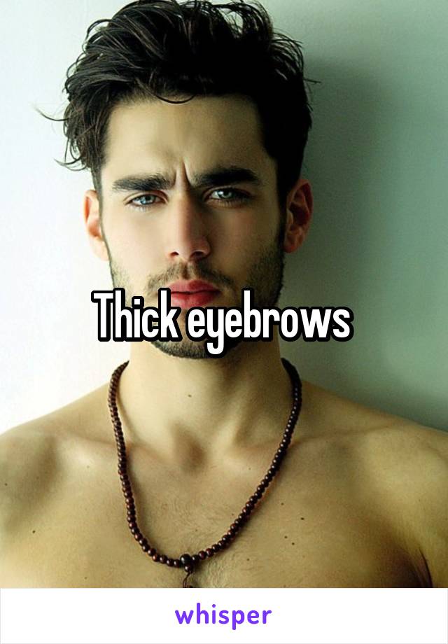 Thick eyebrows 