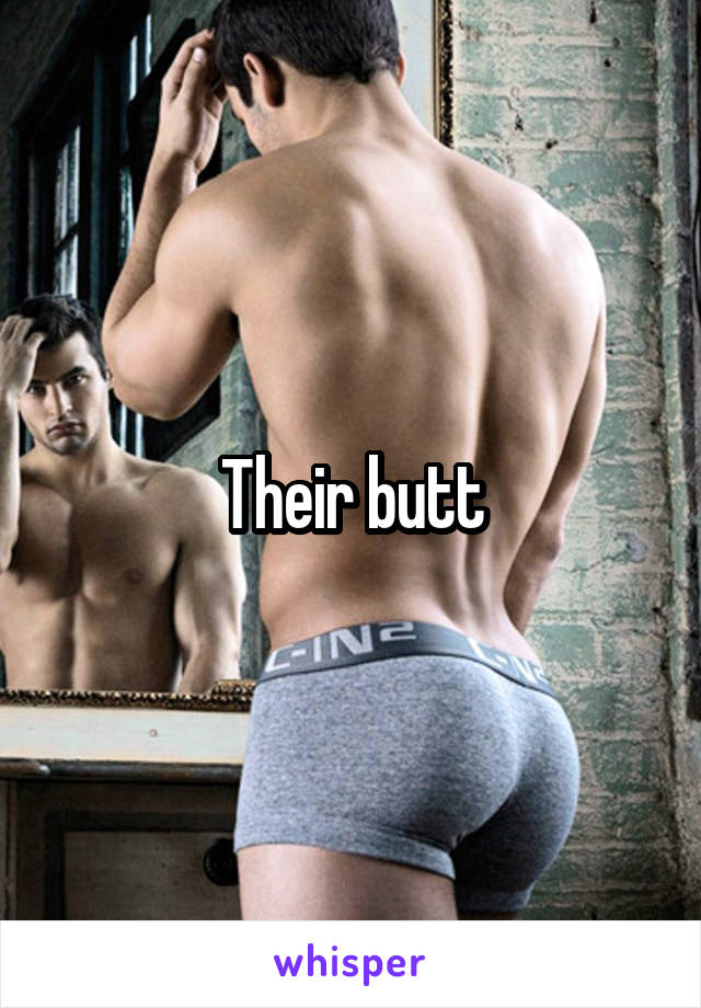 Their butt