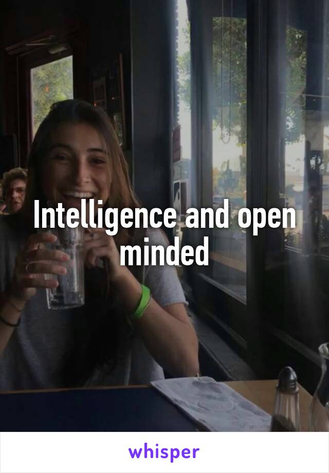 Intelligence and open minded