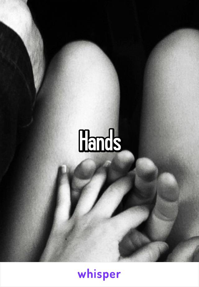 Hands