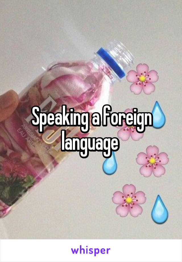 Speaking a foreign language 