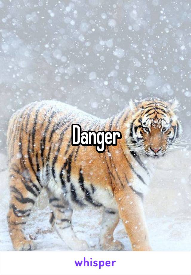 Danger