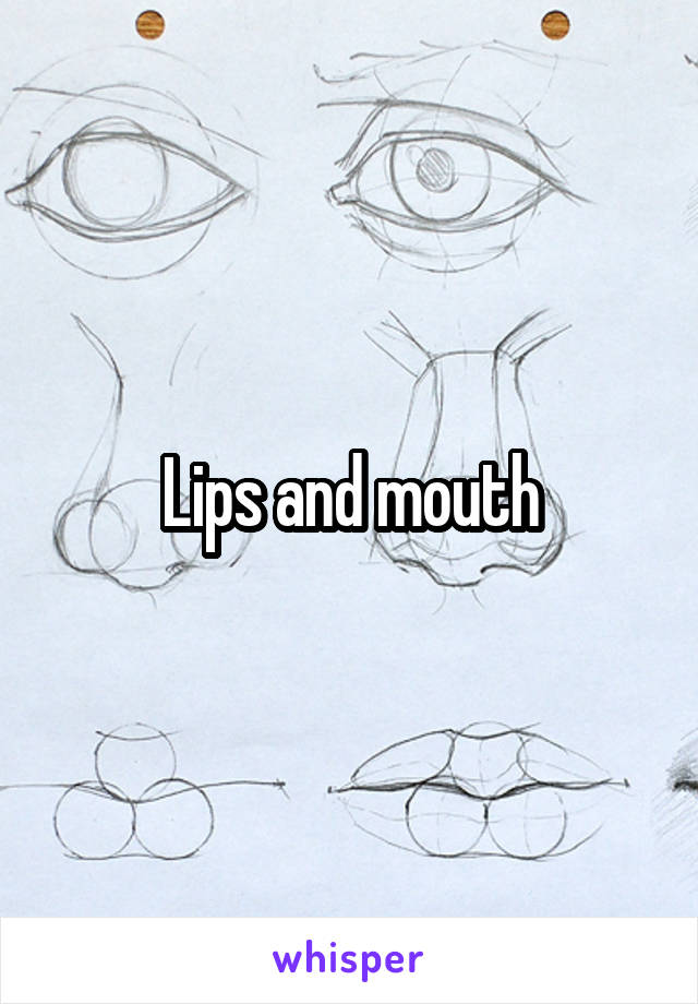 Lips and mouth