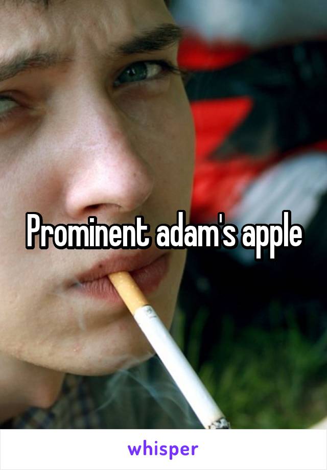 Prominent adam's apple