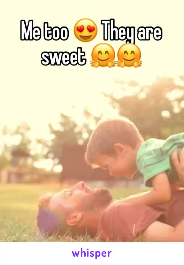 Me too 😍 They are sweet 🤗🤗