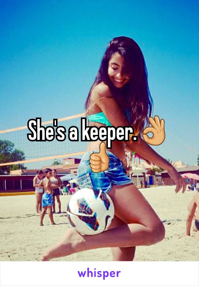She's a keeper.👌👍