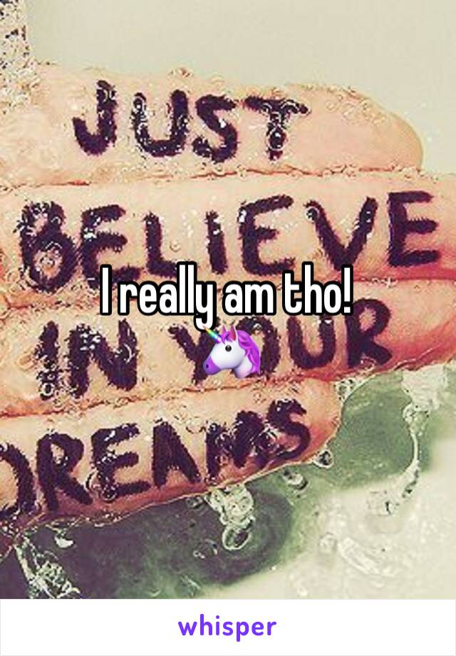 I really am tho!
🦄