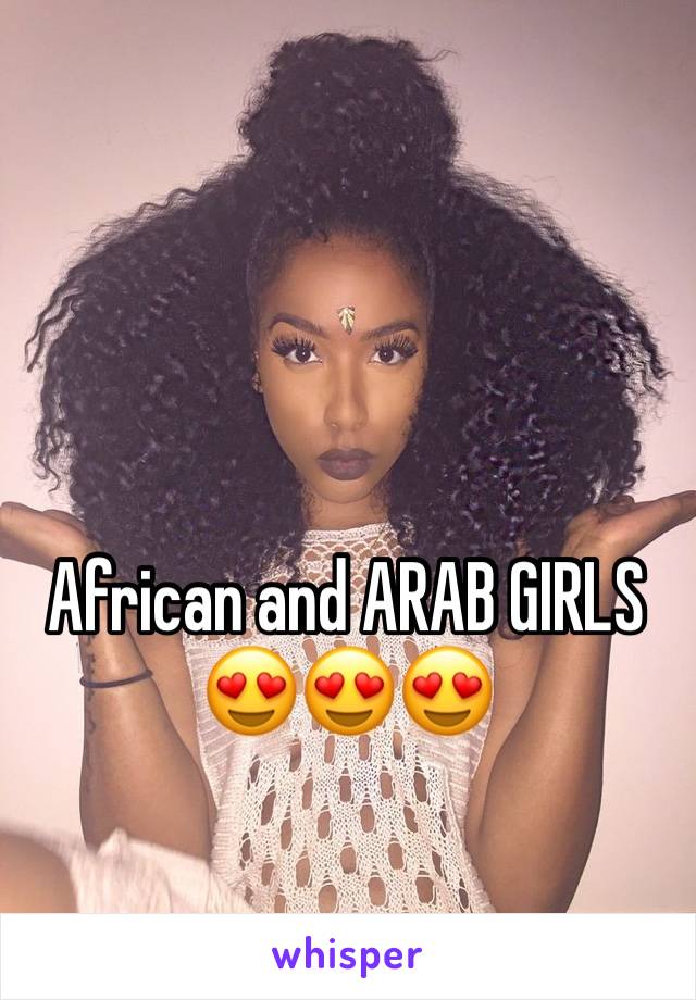 African and ARAB GIRLS 😍😍😍