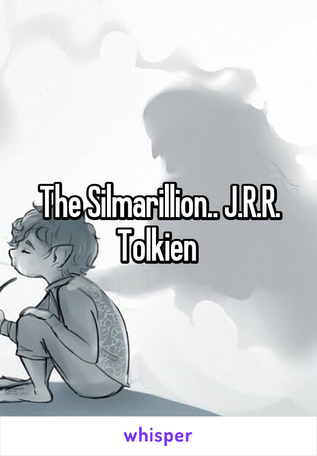 The Silmarillion.. J.R.R. Tolkien 