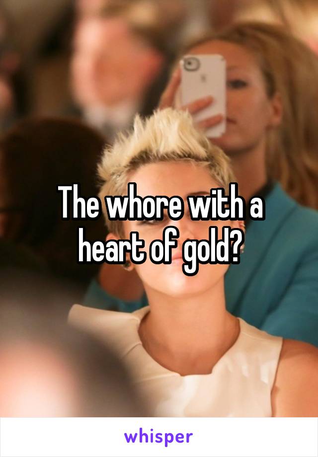 The whore with a heart of gold?