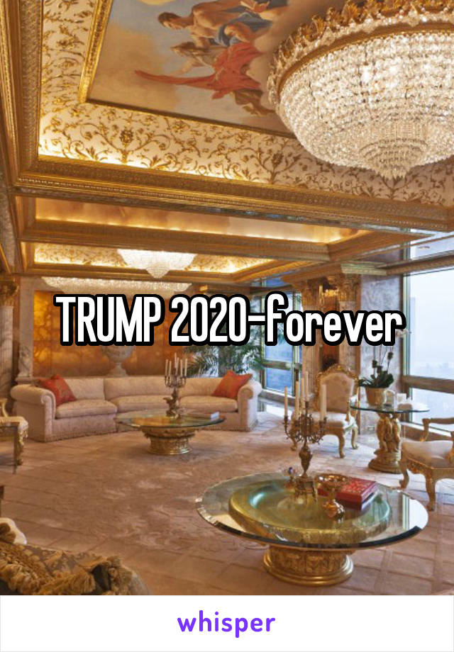 TRUMP 2020-forever