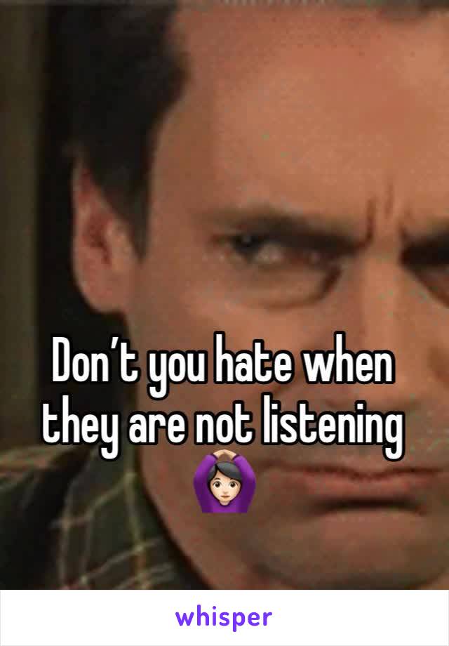 Don’t you hate when they are not listening 🙆🏻