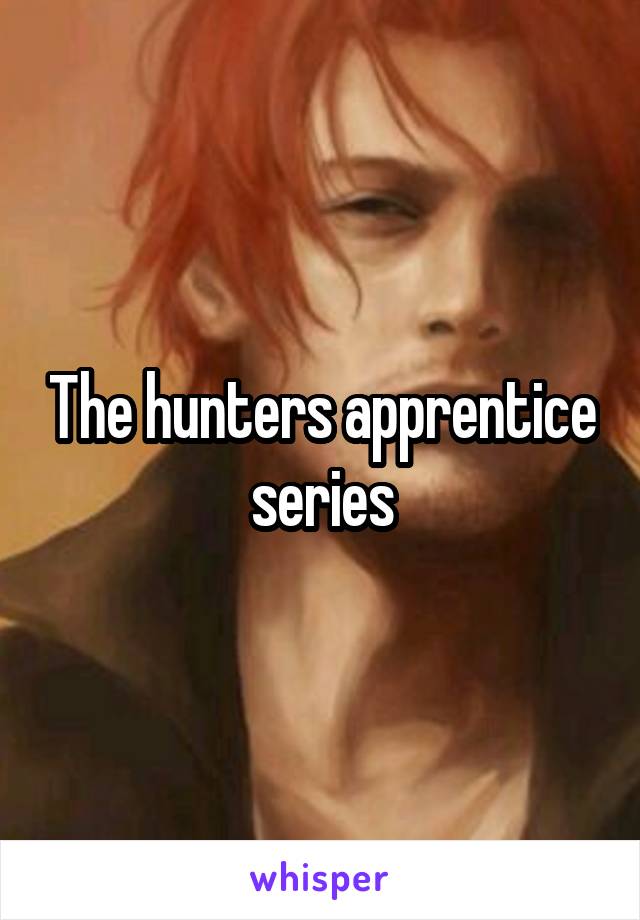 The hunters apprentice series