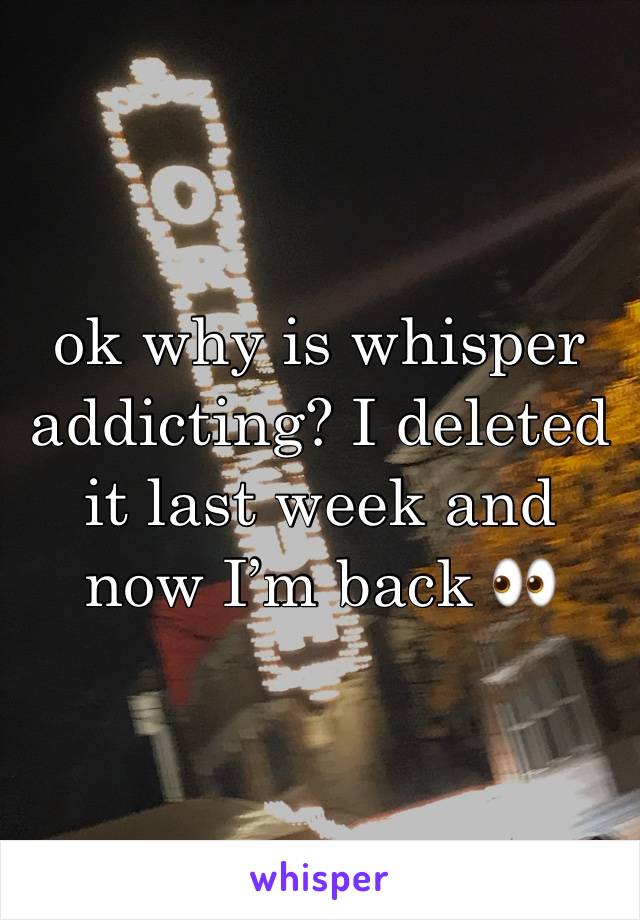 ok why is whisper addicting? I deleted it last week and now I’m back 👀