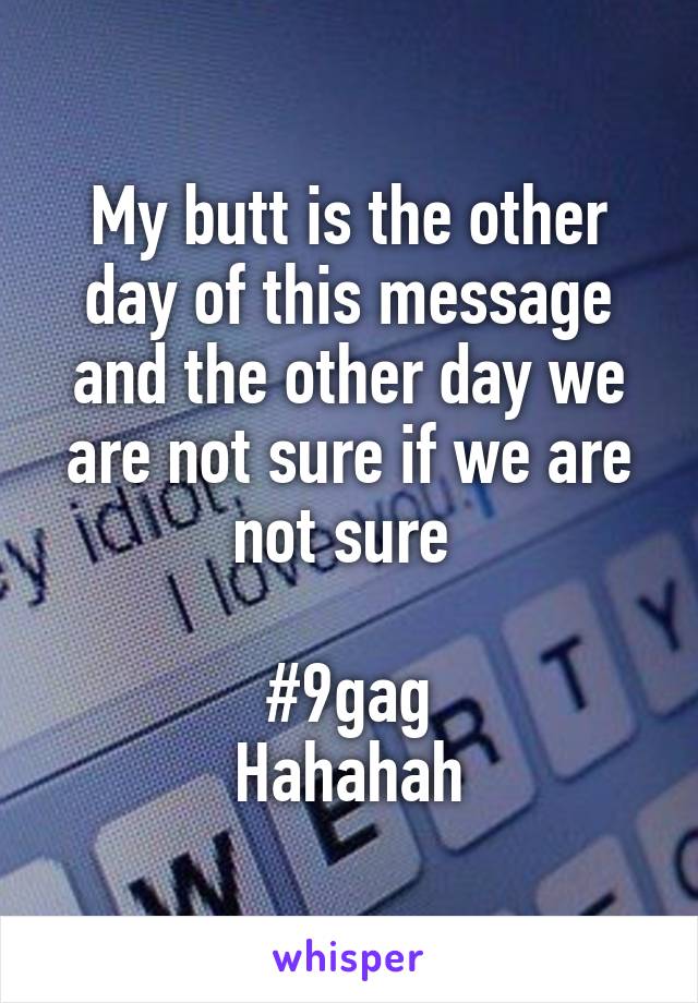 My butt is the other day of this message and the other day we are not sure if we are not sure 

#9gag
Hahahah