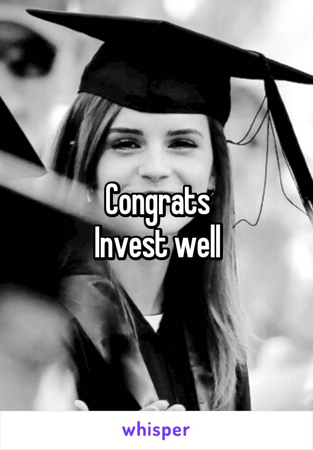 Congrats
Invest well
