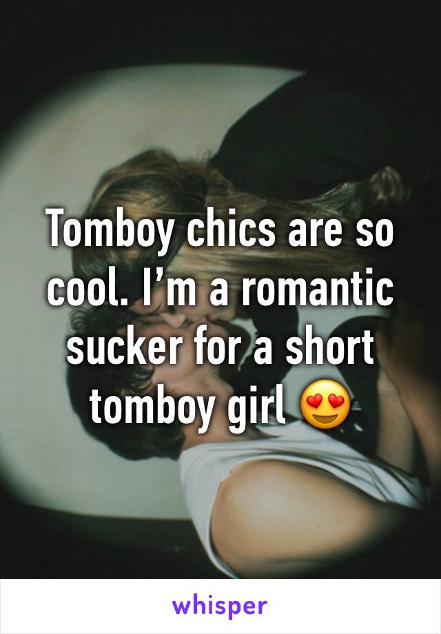 Tomboy chics are so cool. I’m a romantic sucker for a short tomboy girl 😍