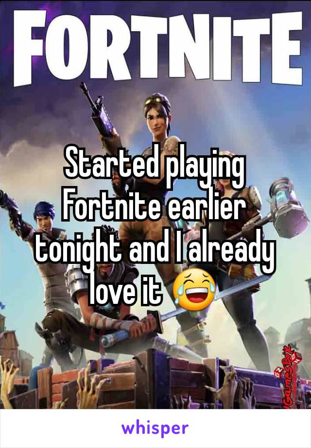 Started playing Fortnite earlier tonight and I already love it 😂