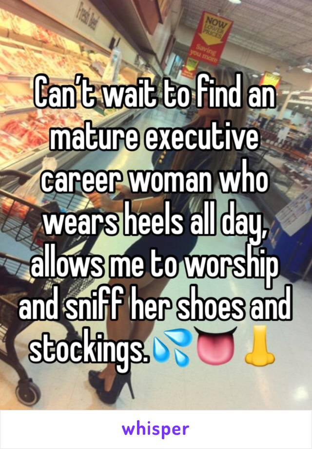 Can’t wait to find an mature executive career woman who wears heels all day, allows me to worship and sniff her shoes and stockings.💦👅👃