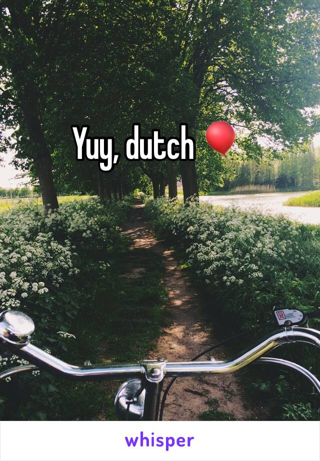 Yuy, dutch 🎈