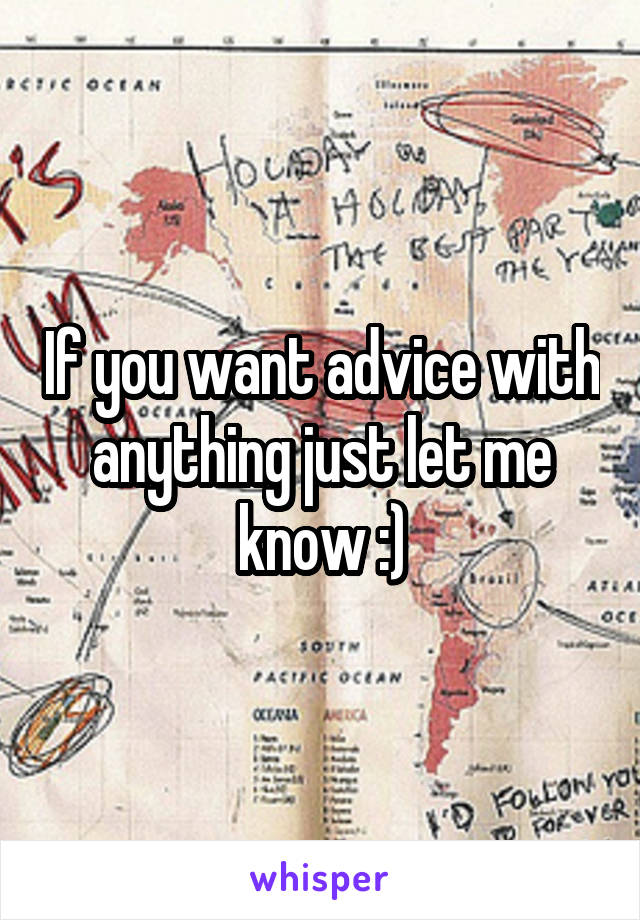 If you want advice with anything just let me know :)