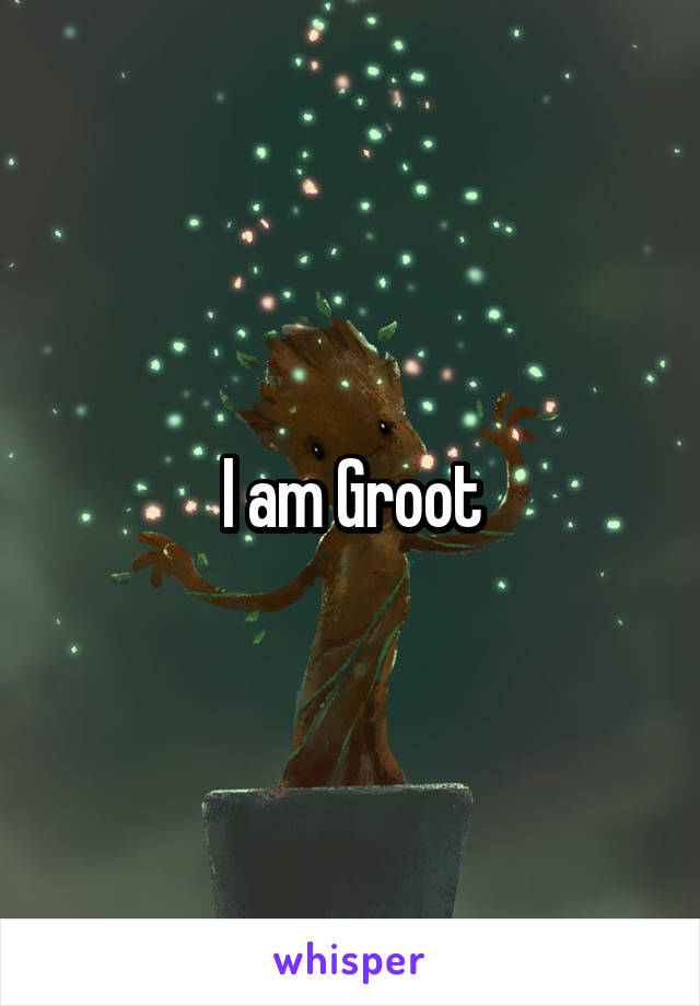 I am Groot