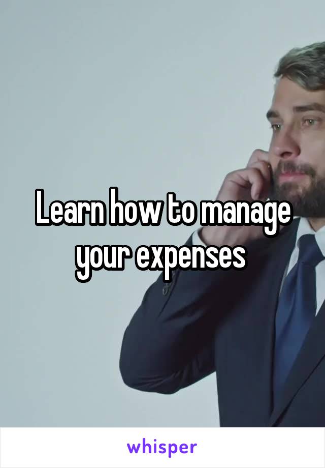 Learn how to manage your expenses 