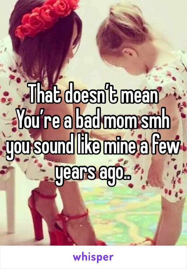 That doesn’t mean
You’re a bad mom smh you sound like mine a few years ago..