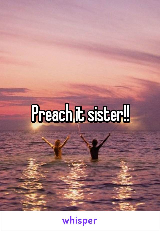 Preach it sister!!