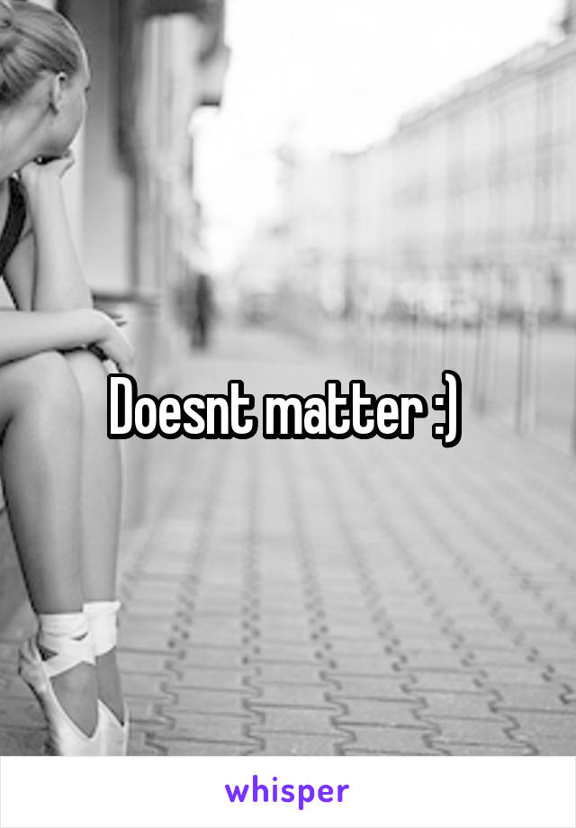 Doesnt matter :) 