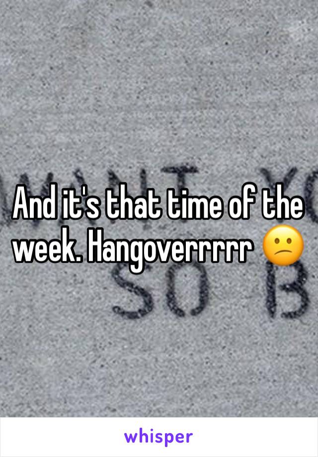 And it's that time of the week. Hangoverrrrr 😕