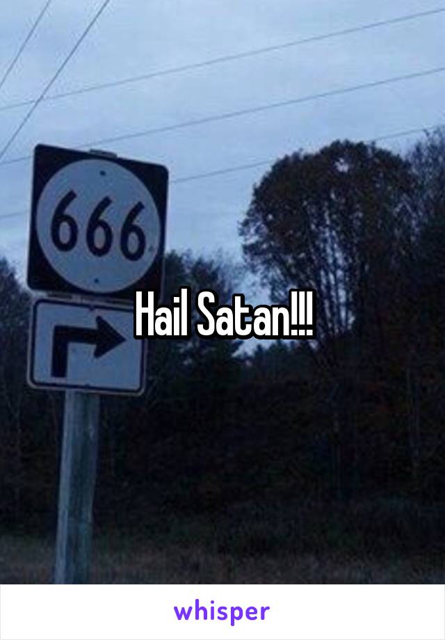 Hail Satan!!!