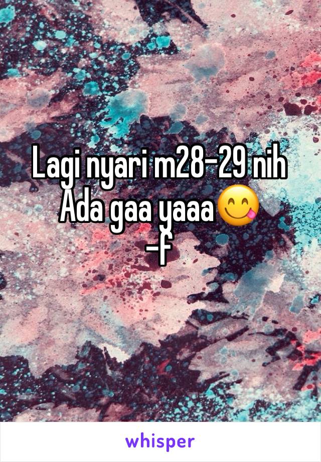 Lagi nyari m28-29 nih
Ada gaa yaaa😋
-f