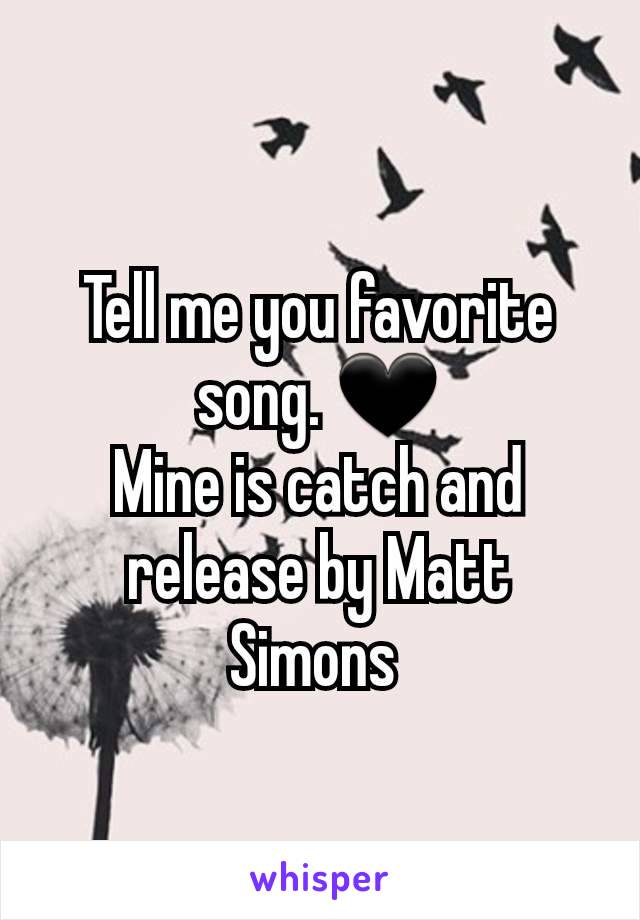 Tell me you favorite song. 🖤
Mine is catch and release by Matt Simons 