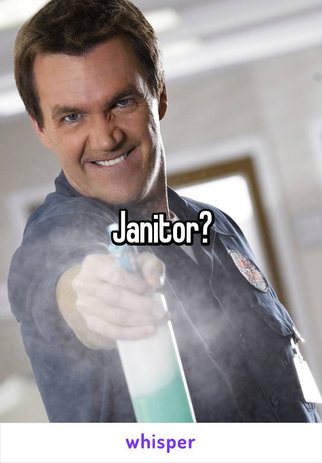 Janitor?