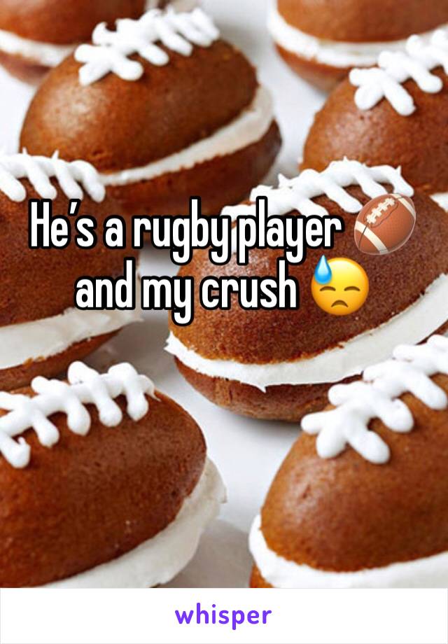 He’s a rugby player 🏈 and my crush 😓 