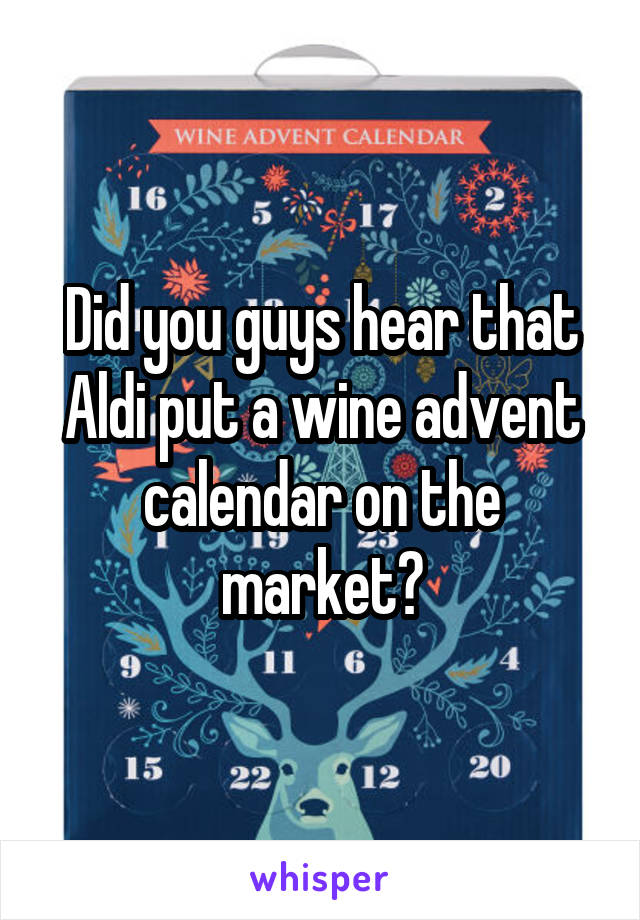 Did you guys hear that Aldi put a wine advent calendar on the market?