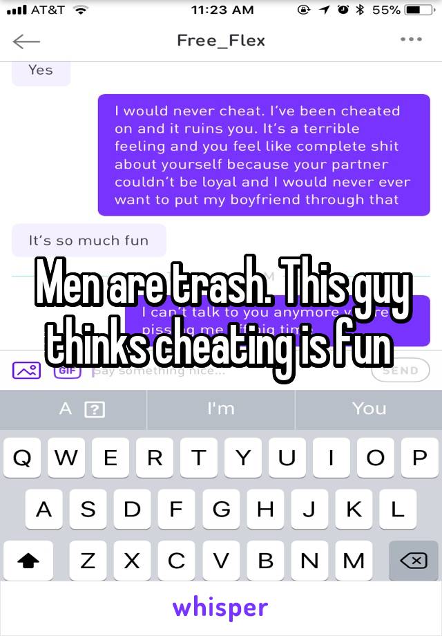 Men are trash. This guy thinks cheating is fun 